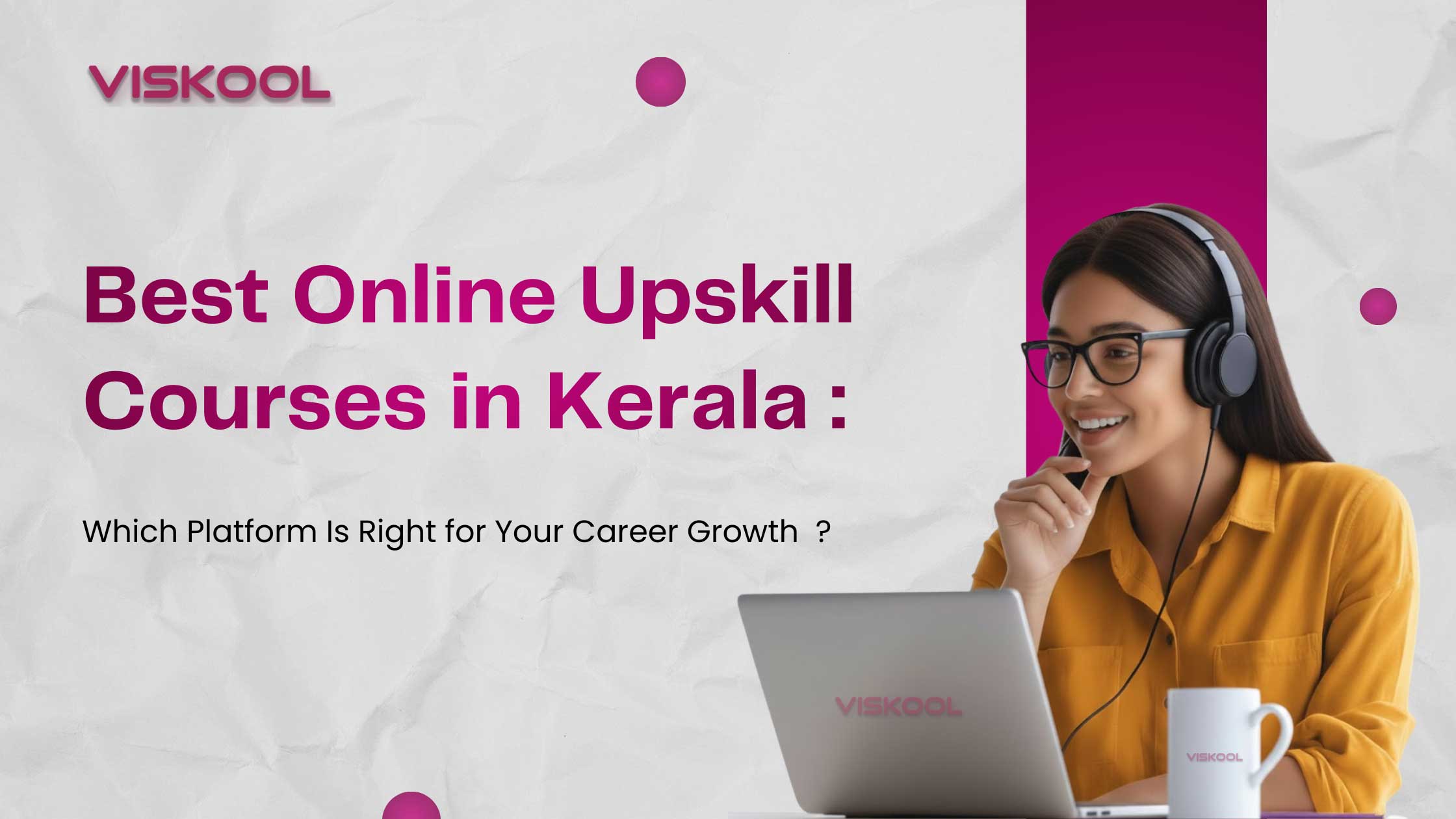 Best Online Upskill Courses in Kerala: Which Platform Is Right for Your Career Growth?