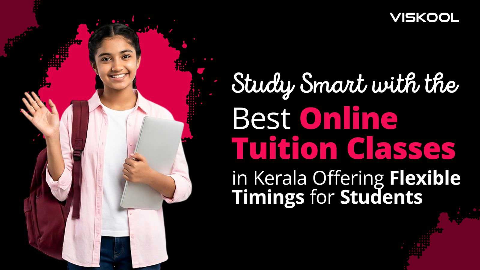 Study Smart with the Best Online Tuition Classes in Kerala Offering Flexible Timings for Students