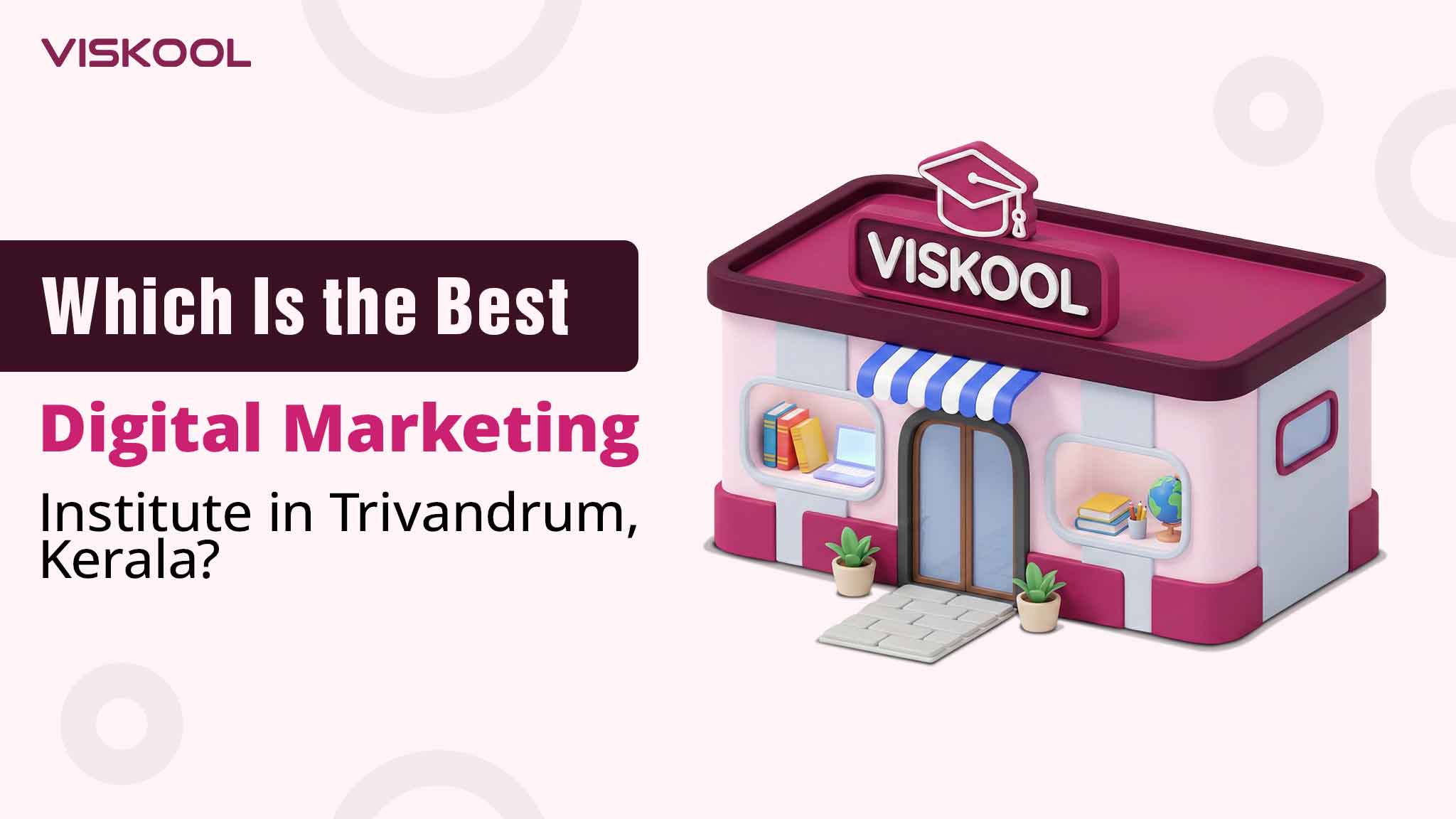 Which is the Best Digital Marketing Institute in Trivandrum, Kerala