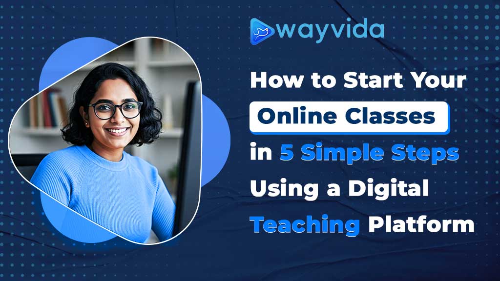 How to Start Your Online Classes in 5 Simple Steps Using a Digital ...